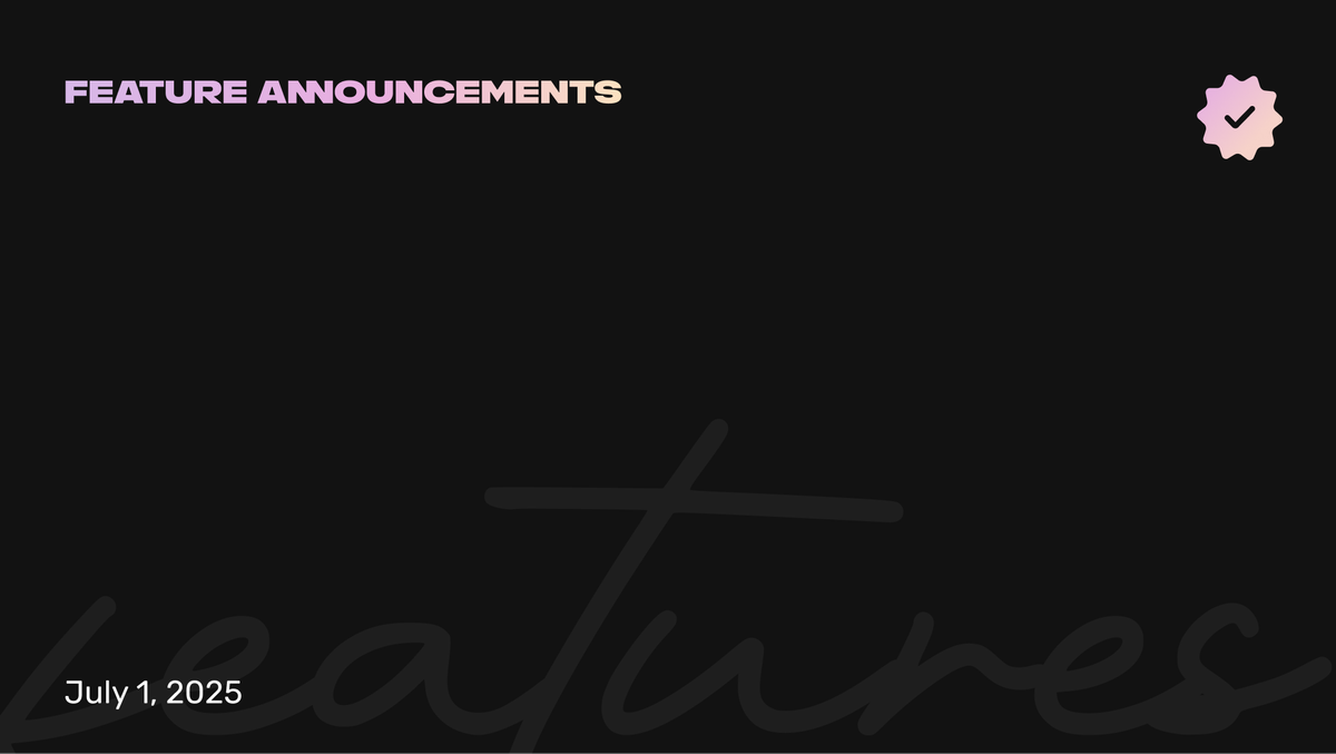 🔥 New Feature Announcement 7.1.25