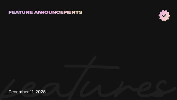 🔥 New Feature Announcement 12.11.25